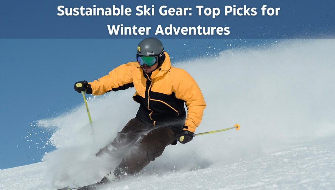 Sustainable Ski Gear: Top Picks for Winter Adventures